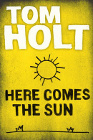 Book Cover - Tom Holt: Here Comes the Sun