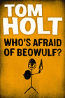 Book Cover - Tom Holt: Who's Afraid of Beowulf?
