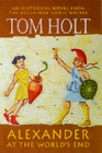 Book Cover - Tom Holt: Alexander At The World's End