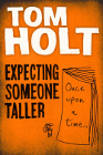 Book Cover - Tom Holt: Expecting Someone Taller