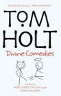 Book Cover - Tom Holt: Divine Comedies: Omnibus 3