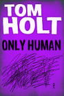 Book Cover - Tom Holt: Only Human