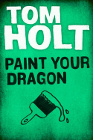 Book Cover - Tom Holt: Paint Your Dragon
