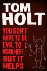 Book Cover - Tom Holt: You Don't Have to be Evil to Work Here, But it Helps