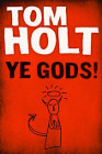Book Cover - Tom Holt: Ye Gods!