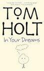 Book Cover - Tom Holt: In Your Dreams