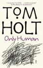 Book Cover - Tom Holt: Only Human
