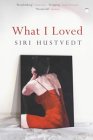 Siri Hustvedt - What I loved